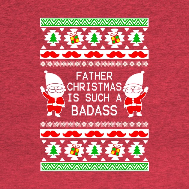 Funny ugly father christmas is a badass tshirt xmas gift by AwesomePrintableArt